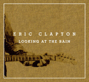 Clapton_Looking At The Rain_Radio