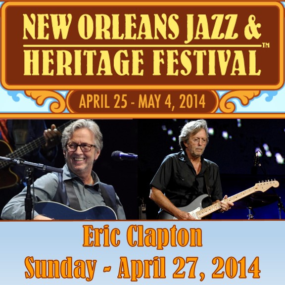 Eric Clapton Headlines New Orleans Jazz Fest 4-27-14 (Where's Eric!)